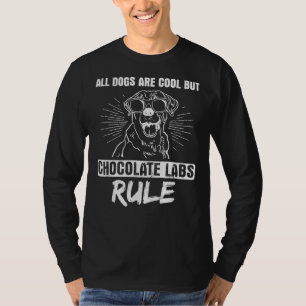 Camiseta Todos Os Cães Legal, Mas Os Laboratórios De Chocol