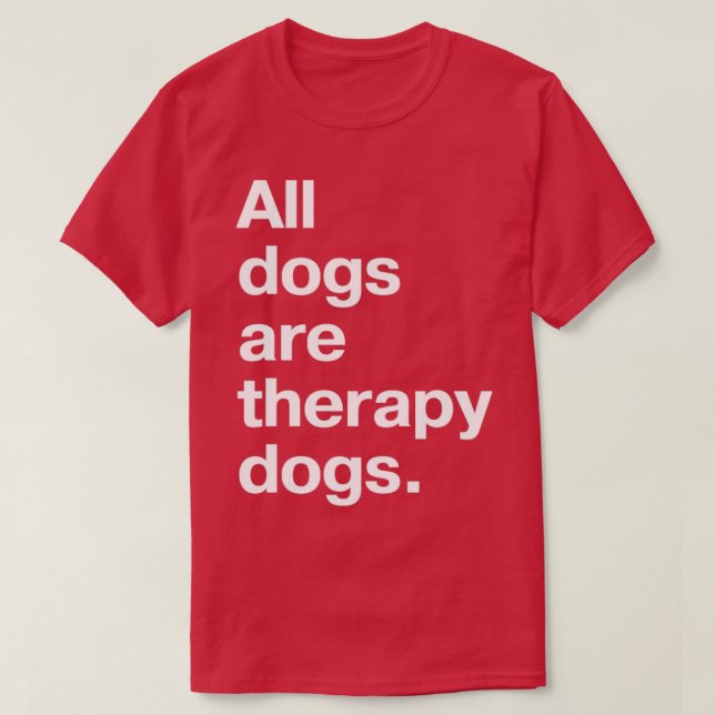 Camiseta Todos os cães são cães de terapia (Frente do Design)