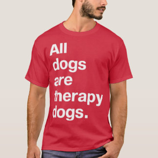 Camiseta Todos os cães são cães de terapia