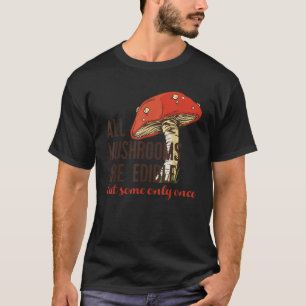 Camiseta TODOS OS COGUMELOS SÃO EDÍVEIS, mas alguns só uma