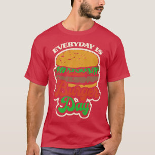Camiseta Todos Os Dias É O Dia Do Burger