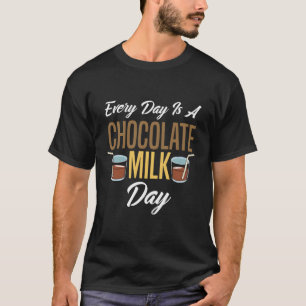 Camiseta Todos Os Dias É Um Chocolate Do Dia Do Leite