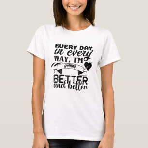 Camiseta Todos os dias em todos os sentidos estou melhorand