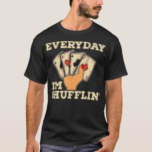 Camiseta Todos Os Dias Eu Sou Shufflin Casino Dealer Dealer