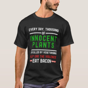 Camiseta Todos Os Dias Milhares De Plantas Inocentes Mortas