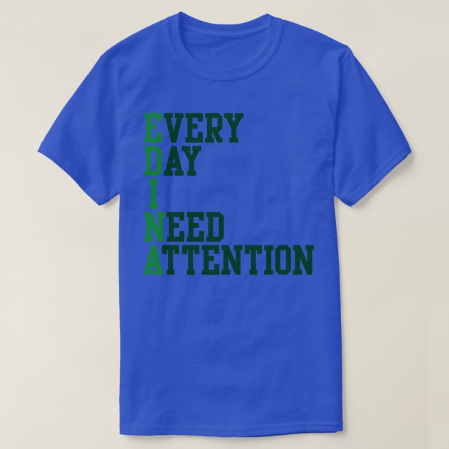 Camiseta Todos Os Dias Preciso De Atenção (Frente do Design)