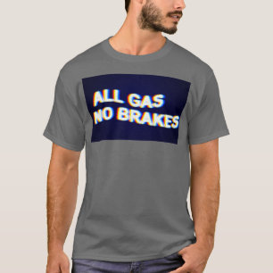 Camiseta Todos os gases Sem travões