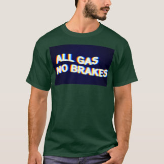 Camiseta Todos os gases Sem travões