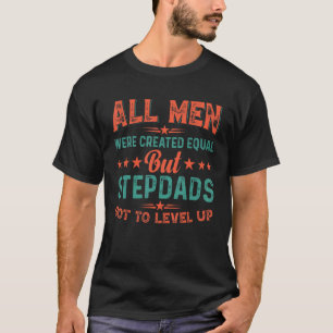 Camiseta Todos Os Homens Foram Criados Iguais, Mas Os Stepd