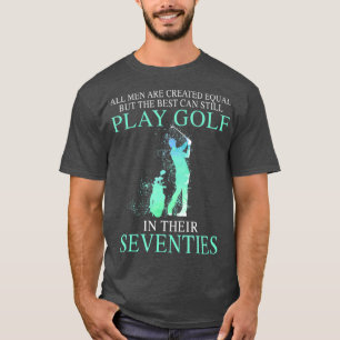 Camiseta Todos os homens melhores ainda podem jogar golfe