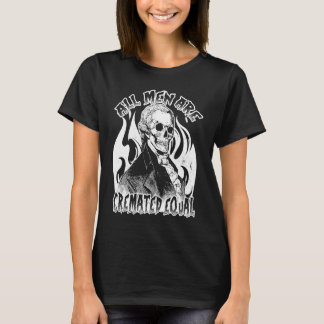 Camiseta Todos Os Homens São Cremados Corpólogo De Morto Ig