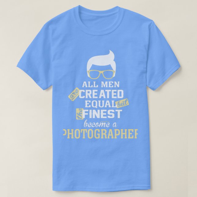 Camiseta Todos Os Homens São Criados Iguais Mas Os Mais Fin (Frente do Design)