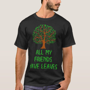Camiseta Todos Os Meus Amigos Deixaram O Jardineiro Da Natu