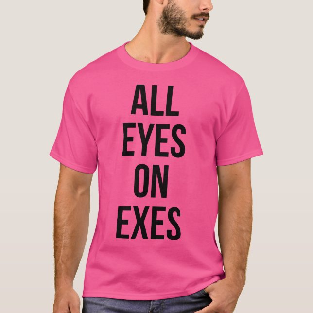 Camiseta Todos os olhos nos ex (Frente)