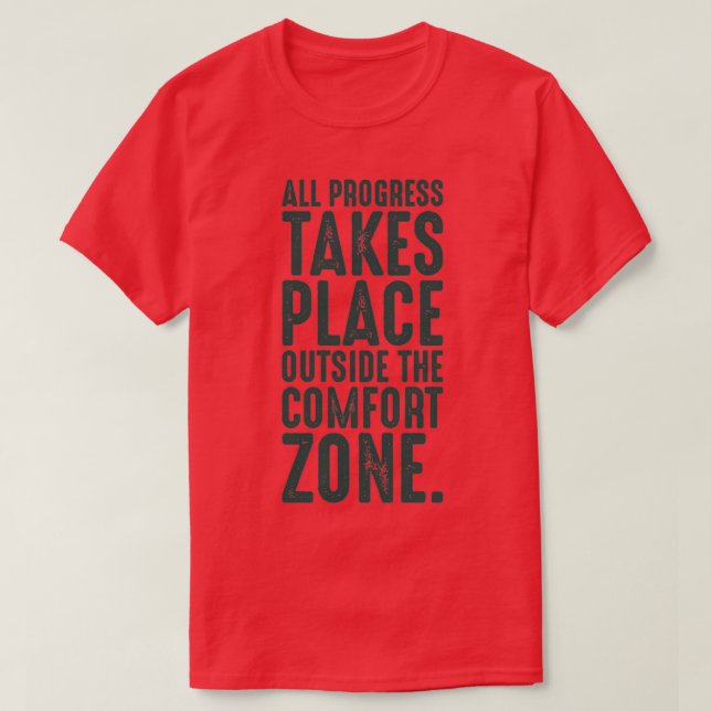 Camiseta Todos os progressos têm lugar fora da zona de conf (Frente do Design)