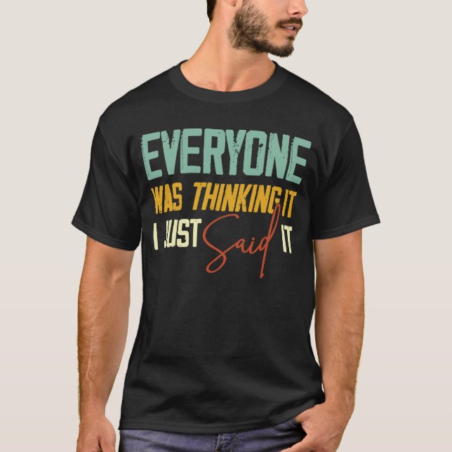 Camiseta Todos Pensavam Que Eu Disse Sarcástico (Frente)