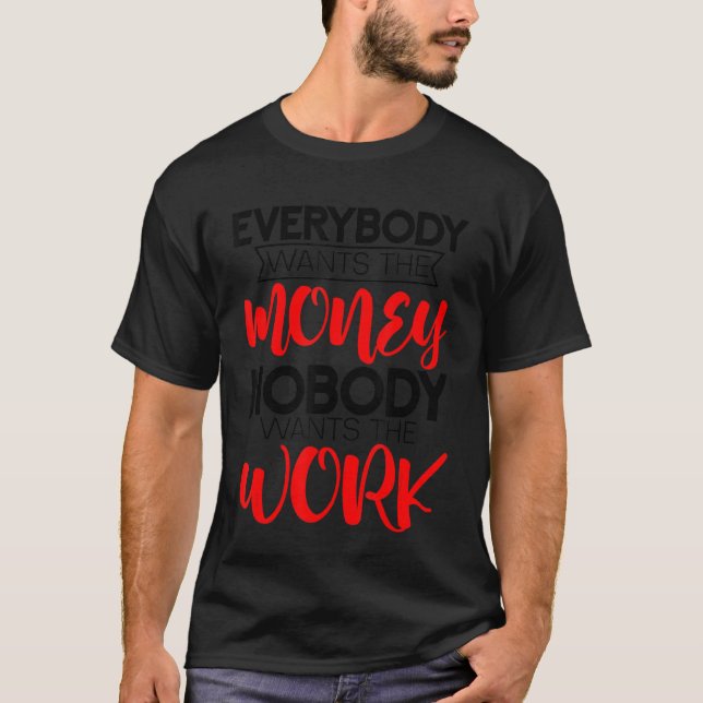 Camiseta Todos Querem O Dinheiro Que Ninguém Quer. (Frente)