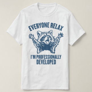 Camiseta Todos Relaxem Estou Profissionalmente Desenvolvido