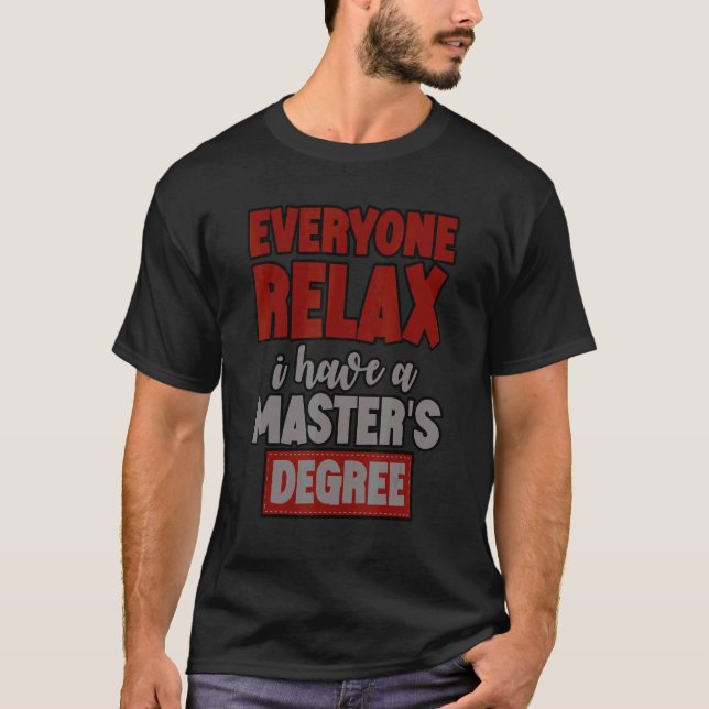 Camiseta Todos Relaxem Eu Tenho Mestrado (Frente)