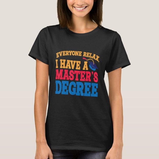Camiseta Todos Relaxem Eu Tenho Mestrado (Frente)