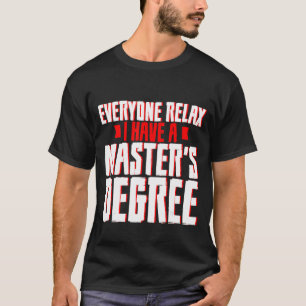Camiseta Todos Relaxem Eu Tenho Mestrado