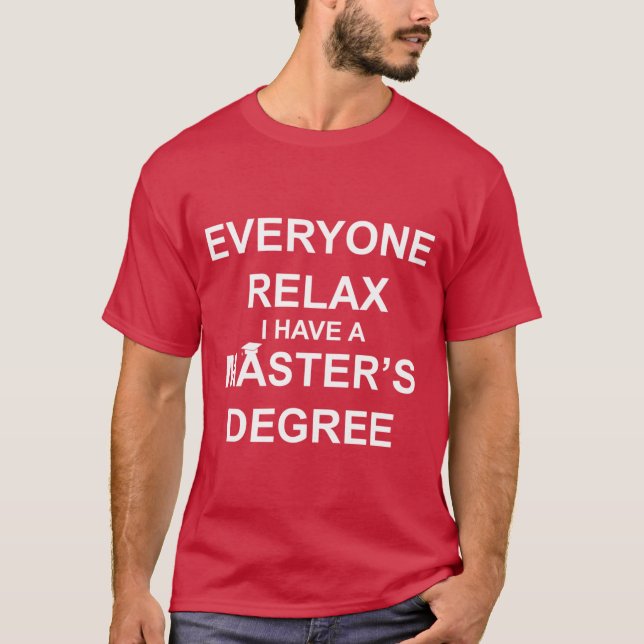 Camiseta Todos relaxem, eu tenho mestrado (Frente)
