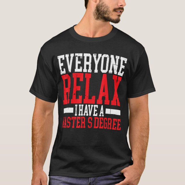 Camiseta Todos Relaxem Eu Tenho Mestrado (Frente)