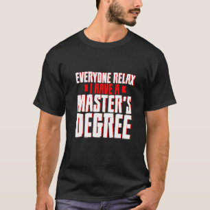 Camiseta Todos Relaxem Eu Tenho Mestrado