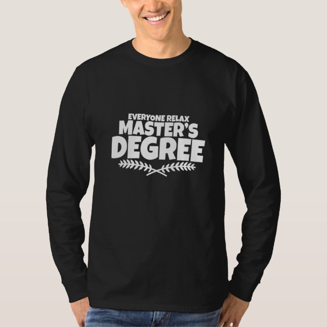 Camiseta Todos Relaxem Eu Tenho Mestrado (Frente)