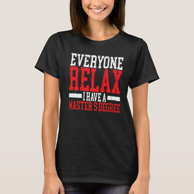 Camiseta Todos Relaxem Eu Tenho Mestrado (Frente)