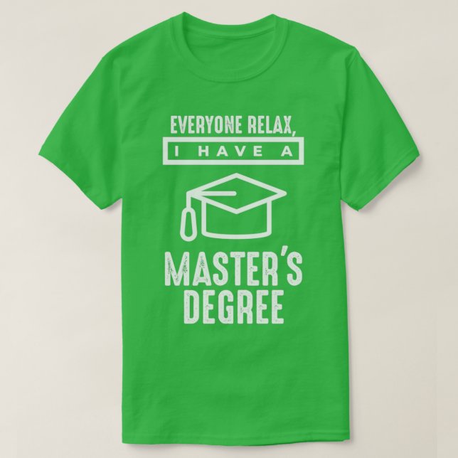 Camiseta Todos Relaxem Eu Tenho Um Masterx27s Grau 1 (Frente do Design)