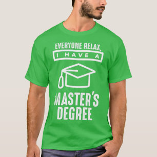 Camiseta Todos Relaxem Eu Tenho Um Masterx27s Grau 1