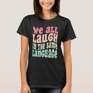 Camiseta Todos rimos da mesma tolerância linguística e mi