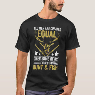 Camiseta Todos São Criados Iguais Alguns Aprenderam Caçar e