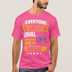 Camiseta Todos São Criados Iguais, Mas Alguns Aprendem A R