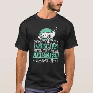 Camiseta Todos são uma paisagem até o verdadeiro Landscaper