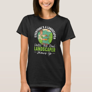 Camiseta Todos são uma paisagem até o verdadeiro Landscaper