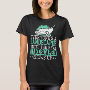 Camiseta Todos são uma paisagem até o verdadeiro Landscaper