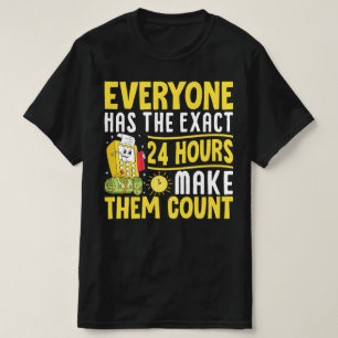 Camiseta Todos Têm Exatamente 24 Horas Para Fazê-Los Contar