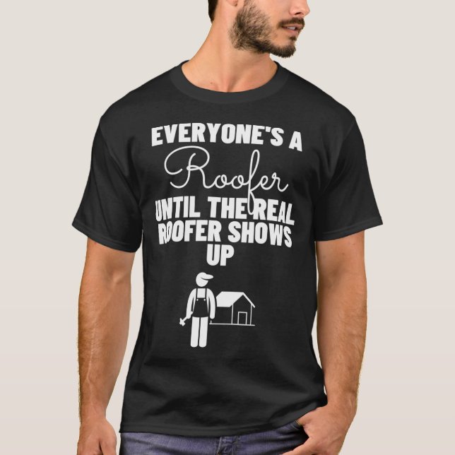Camiseta Todos Um Roofer Até O Real Roofer Aparecer (Frente)