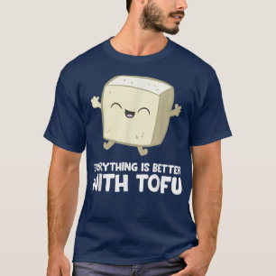 Camiseta Tofu Vegan Comida Vegetariana Tudo está melhor