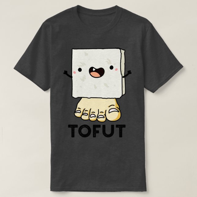 Camiseta Tofut Funny Tofu Pun 1 (Frente do Design)