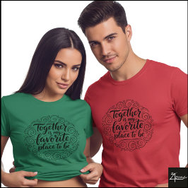 Camiseta Together Is Favorite Place Quote Art