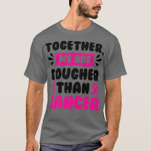 Camiseta Together We Are Tougher Than Cancer Breast Cancer