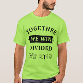 Camiseta Together We Win - Divided We Miss