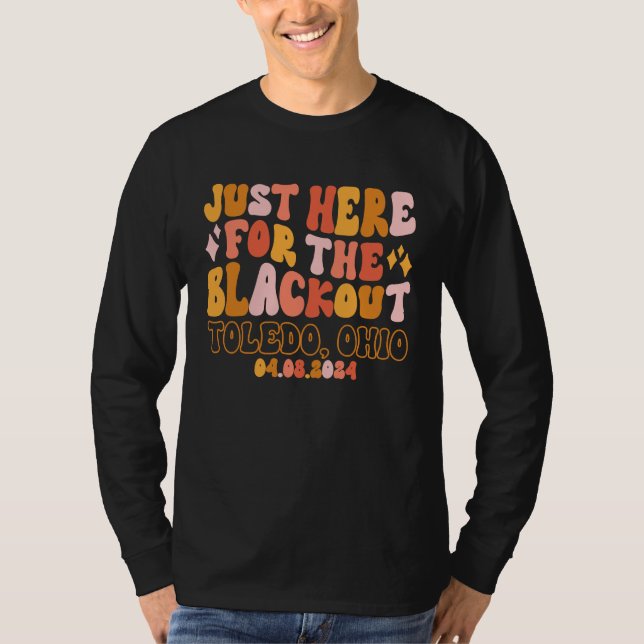 Camiseta Toledo Ohio Just Here For The Blackout 04 08 24 Re (Frente)