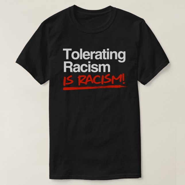 Camiseta Tolerância ao racismo é o racismo clássico de auto (Frente do Design)