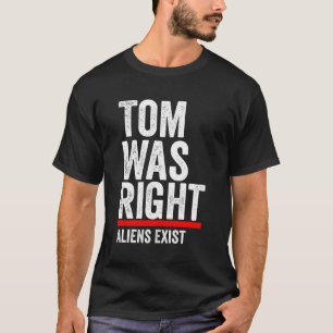 Camiseta Tom Estava Certo Aliens Existem Homens Mulheres Al