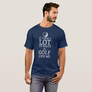 Camiseta Toma muitas bolas ao golfe como mim