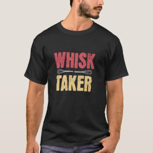 Camiseta Tomador De Whisk, Piada De Chef De Restaurante Fun